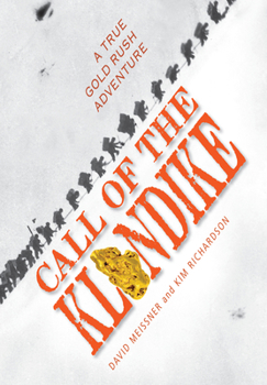 Hardcover Call of the Klondike: A True Gold Rush Adventure Book