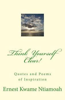 Paperback Think Yourself Clear!: Quotes of Inspiration Book
