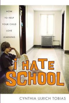 Paperback I Hate School: How to Help Your Child Love Learning Book