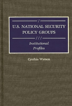 Hardcover U.S. National Security Policy Groups: Institutional Profiles Book