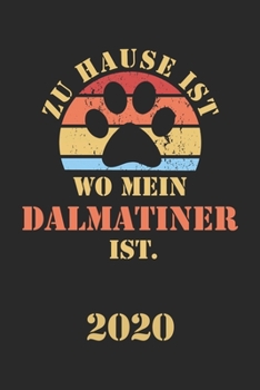 DALMATINER 2020: Kalender | Lustiger Hunde Spruch Terminplaner | Frauchen Herrchen Terminkalender Wochenplaner, Monatsplaner & Jahresplaner für ... 120 Seiten | Geschenk (German Edition)
