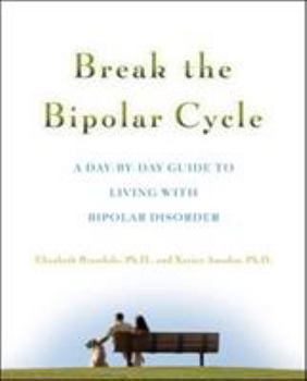 Paperback Break the Bipolar Cycle: A Day by Day Guide to Living with Bipolar Disorder Book