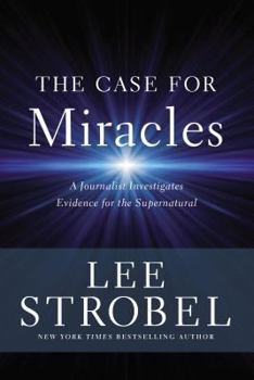 Hardcover The Case for Miracles: A Journalist Investigates Evidence for the Supernatural Book
