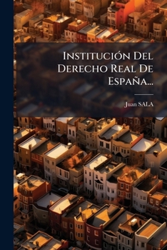 Paperback Institución Del Derecho Real De España... [Spanish] Book