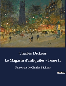 Paperback Le Magasin d'antiquités - Tome II: L'odyssée poignante d'une jeune fille dans l'Angleterre victorienne [French] Book