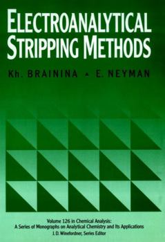 Electroanalytical Stripping Methods (Chemical Analysis: A Series of Monographs on Analytical Chemistry and Its Applications)