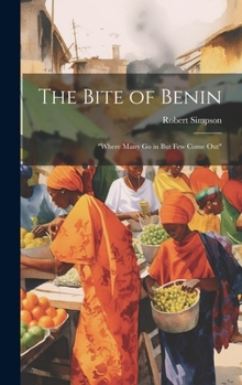 Hardcover The Bite of Benin: "Where Many Go in But Few Come Out" Book