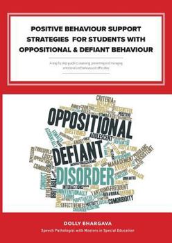 Paperback Positive Behaviour Support Strategies for Students with Oppositional and Defiant Behaviour: A Step by Step Guide to Assessing - Managing - Preventing Book
