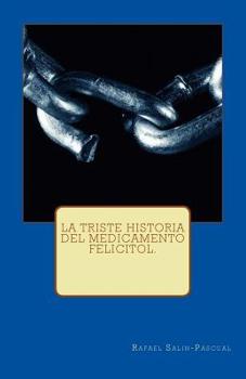 Paperback La Triste Historia del Medicamento Felicitol. [Spanish] Book
