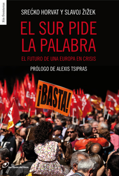 Hardcover El Sur Pide La Palabra: El Futuro de Una Europa En Crisis [Spanish] Book