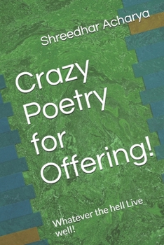 Paperback Crazy Poetry for Offering!: Whatever the hell Live well! Book