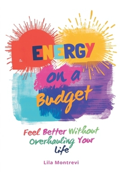 Paperback Energy on a Budget: Feel Better Without Overhauling Your Life Book