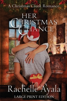 Her Christmas Chance: A Holiday Love Story - Book #2 of the Christmas Creek Romance