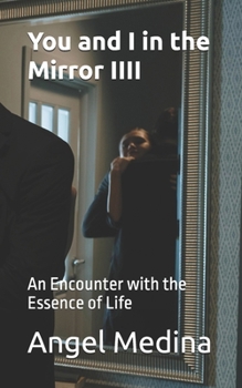 Paperback You and I in the Mirror IIII: An Encounter with the Essence of Life Book