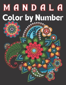Mandala Color By Number: An Adult Color By Number Coloring Book with Mandala Color By Number Fun, Easy, and Relaxing Coloring Pages Adult Relaxation