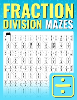 Fraction Division Mazes: An Entertaining Way to Learn and Practice Dividing Fractions | For Kids And Adults
