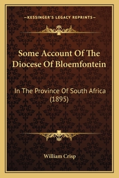 Paperback Some Account Of The Diocese Of Bloemfontein: In The Province Of South Africa (1895) Book