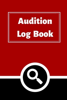 Audition Log Book: Audition Log (Logbook, Journal - 120 pages, 6 x 9 inches) (Centurion Logbooks/Record Books)