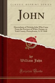 Paperback John: Descendants of Nicholas John Who Came from the Province of Wales, Europe, to York County, Pennsylvania, A. D. 1648 (Cl Book