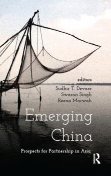 Emerging China: Prospects of Partnership in Asia: Prospects of Partnership in Asia