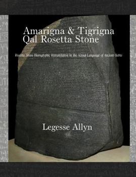 Paperback Amarigna & Tigrigna Qal Rosetta Stone: Rosetta Stone Hieroglyphic Retranslation Book