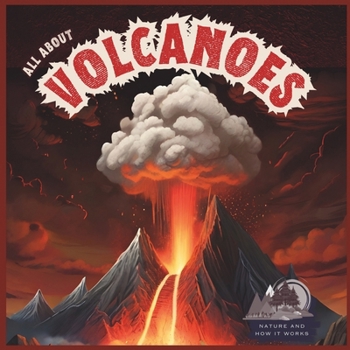 Paperback All About Volcanoes: Nature And How It Works For Kids 5-7 Book