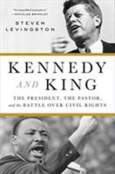 Hardcover Kennedy and King: The President, the Pastor, and the Battle Over Civil Rights Book