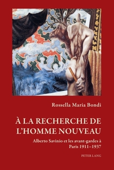 Paperback À la recherche de l'homme nouveau: Alberto Savinio et les avant-gardes à Paris 1911-1937 [French] Book