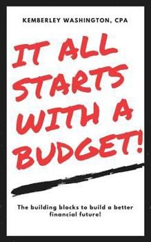 Paperback It all starts with a budget!: The building blocks to a better financial future! Book