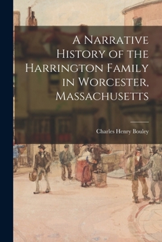 Paperback A Narrative History of the Harrington Family in Worcester, Massachusetts Book