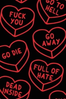 Candy Heart Massacre: Fuck You, Go Away, Ew, Gross Valentines 6X9, Front And Back Cover Graphics, 120 Page Lined Journal Notebook Diary, Soft Cover, Matte Finish