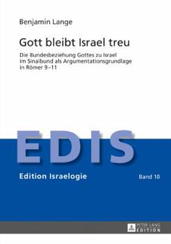 Hardcover Gott bleibt Israel treu: Die Bundesbeziehung Gottes zu Israel im Sinaibund als Argumentationsgrundlage in Roemer 9-11 [German] Book