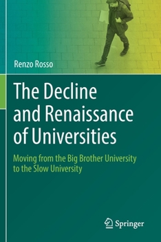 Paperback The Decline and Renaissance of Universities: Moving from the Big Brother University to the Slow University Book