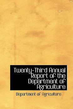 Paperback Twenty-Third Annual Report of the Department of Agriculture Book