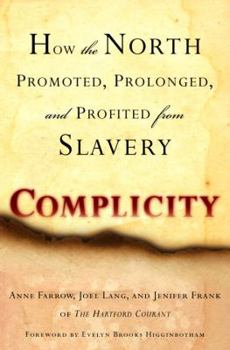 Hardcover Complicity: How the North Promoted, Prolonged, and Profited from Slavery Book