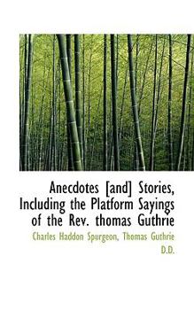 Paperback Anecdotes [And] Stories, Including the Platform Sayings of the REV. Thomas Guthrie Book
