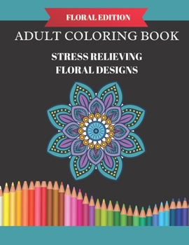 Paperback Floral Designs Adult Coloring Book: Stress Relieving Floral Designs Patterns Book