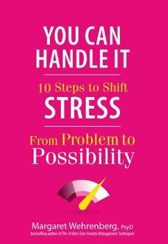Paperback You Can Handle It: 10 Steps to Shift Stress from Problem to Possibility Book