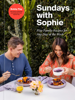 Hardcover Sundays with Sophie: Flay Family Recipes for Any Day of the Week: A Bobby Flay Cookbook Book