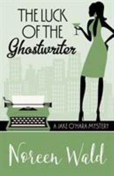 The Luck of the Ghostwriter - Book #2 of the A Jake O'Hara Mystery