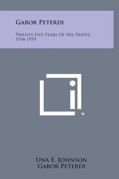 Hardcover Gabor Peterdi: Twenty-Five Years Of His Prints, 1934-1959 Book