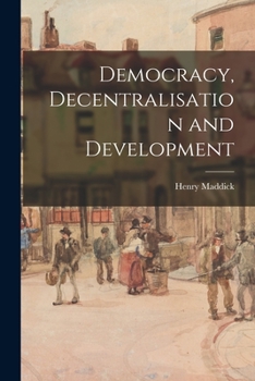 Paperback Democracy, Decentralisation and Development Book