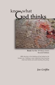 Paperback Know what God thinks: the thread of doctrine Book 3 of the 1989 Basics Series Book