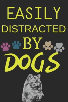 Paperback Easily Distracted By Dogs: How Your Dog Loves You Book