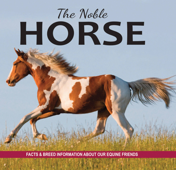 Paperback The Noble Horse: Facts and Breed Information on Our Equine Friends Book