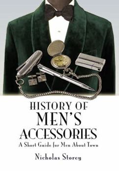 Hardcover History of Men's Accessories: A Short Guide for Men about Town Book