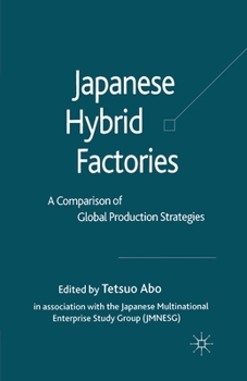 Japanese Hybrid Factories: A Worldwide Comparison of Global Production Strategies