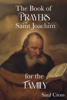 The Book of Prayers of Saint Joachim for the Family