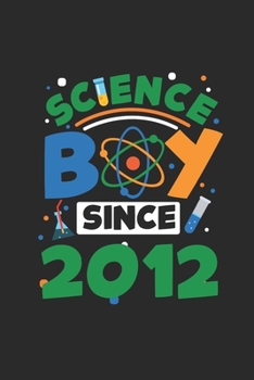 Paperback Science Boy Since 2012: Graph Ruled Notebook / Journal (6" X 9" - 5 X 5 Graph Ruled) - Science Student and Scientist Birthday Gift Idea Book