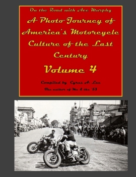 On the Road with Ace Murphy - A Photo Journey of America's Motorcycle Culture of the Last Century: Volume 4